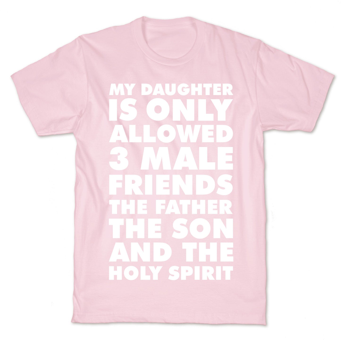My Daughter Is Only Allowed 3 Male Friends T-Shirt