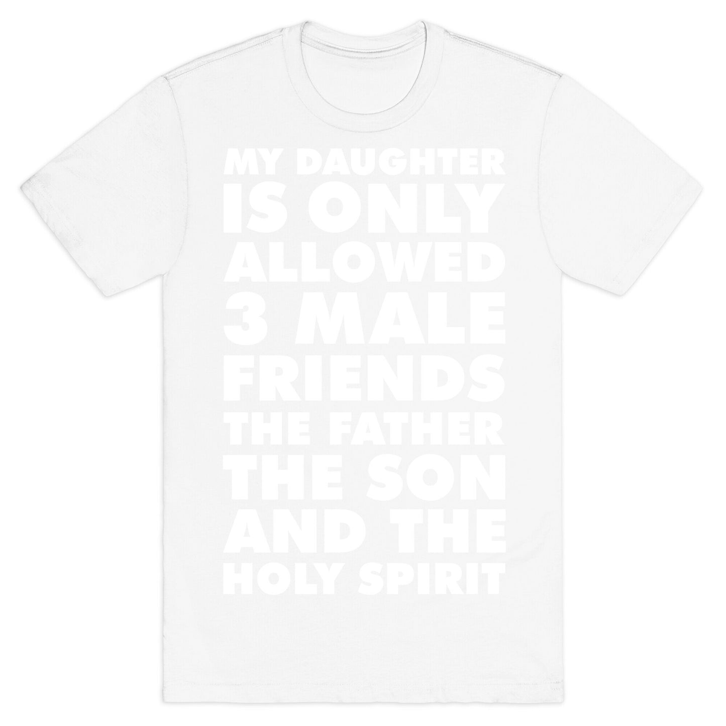 My Daughter Is Only Allowed 3 Male Friends T-Shirt