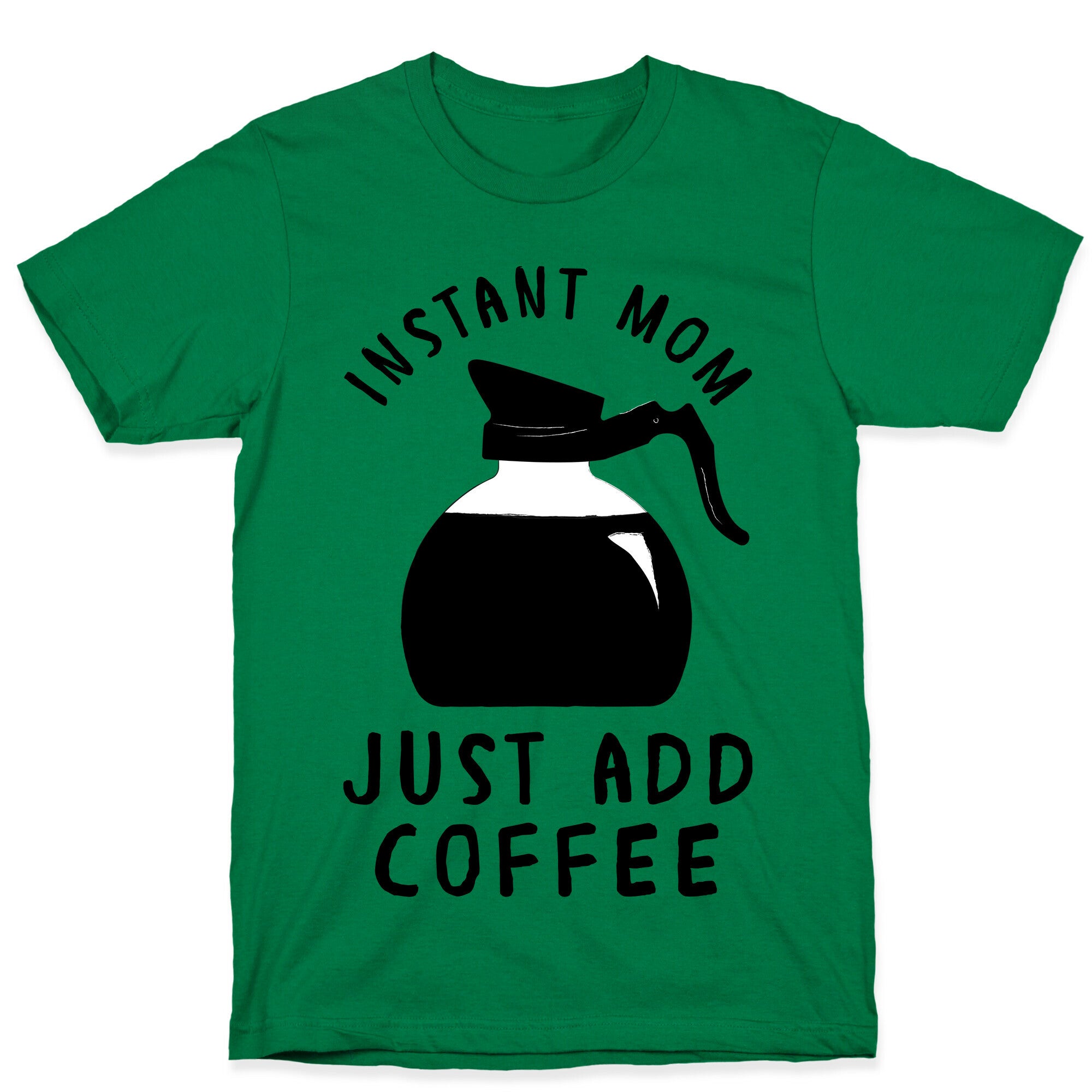 Instant Mom Just Add Coffee T-Shirt