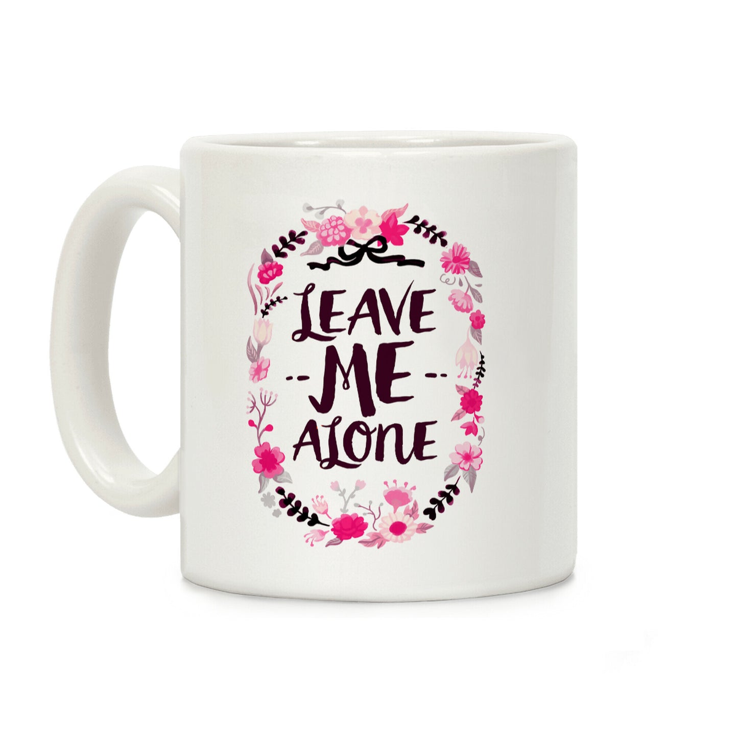 Leave Me Alone Coffee Mug