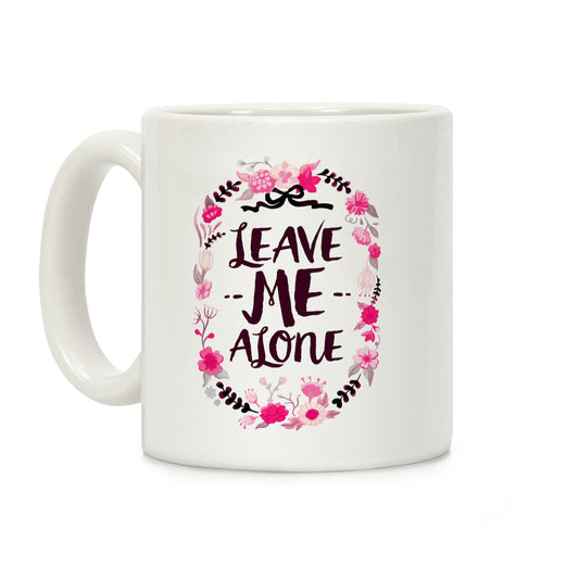 Leave Me Alone Coffee Mug