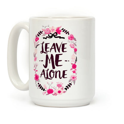 Leave Me Alone Coffee Mug