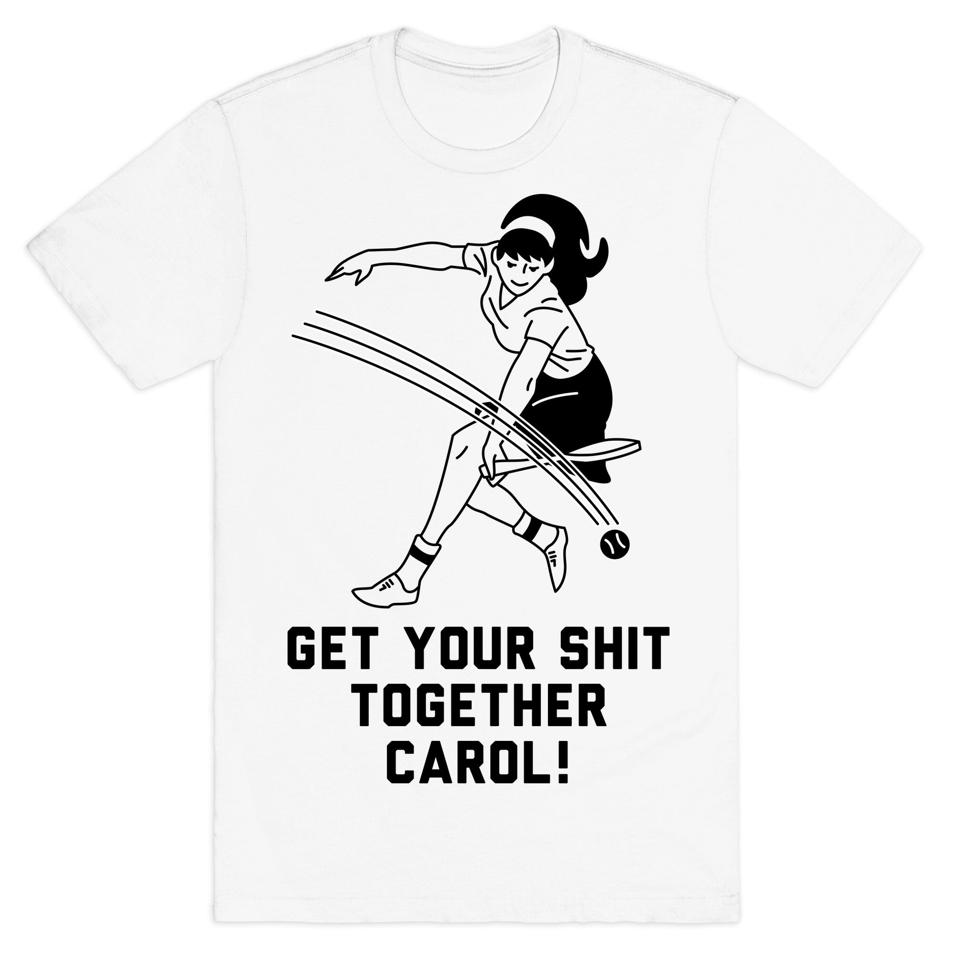 Get Your Shit Together Carol T-Shirt