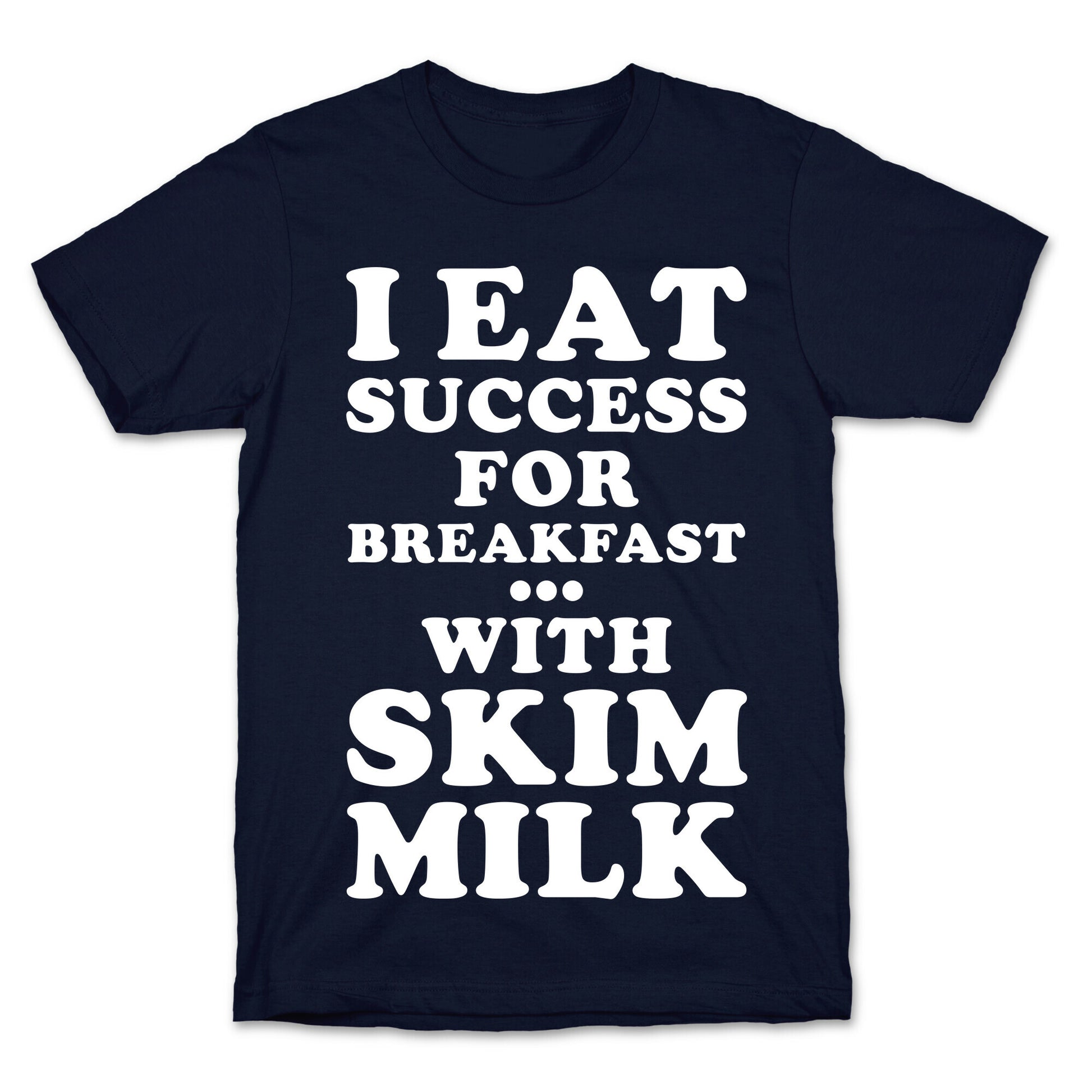 I Eat Success For Breakfast T-Shirt