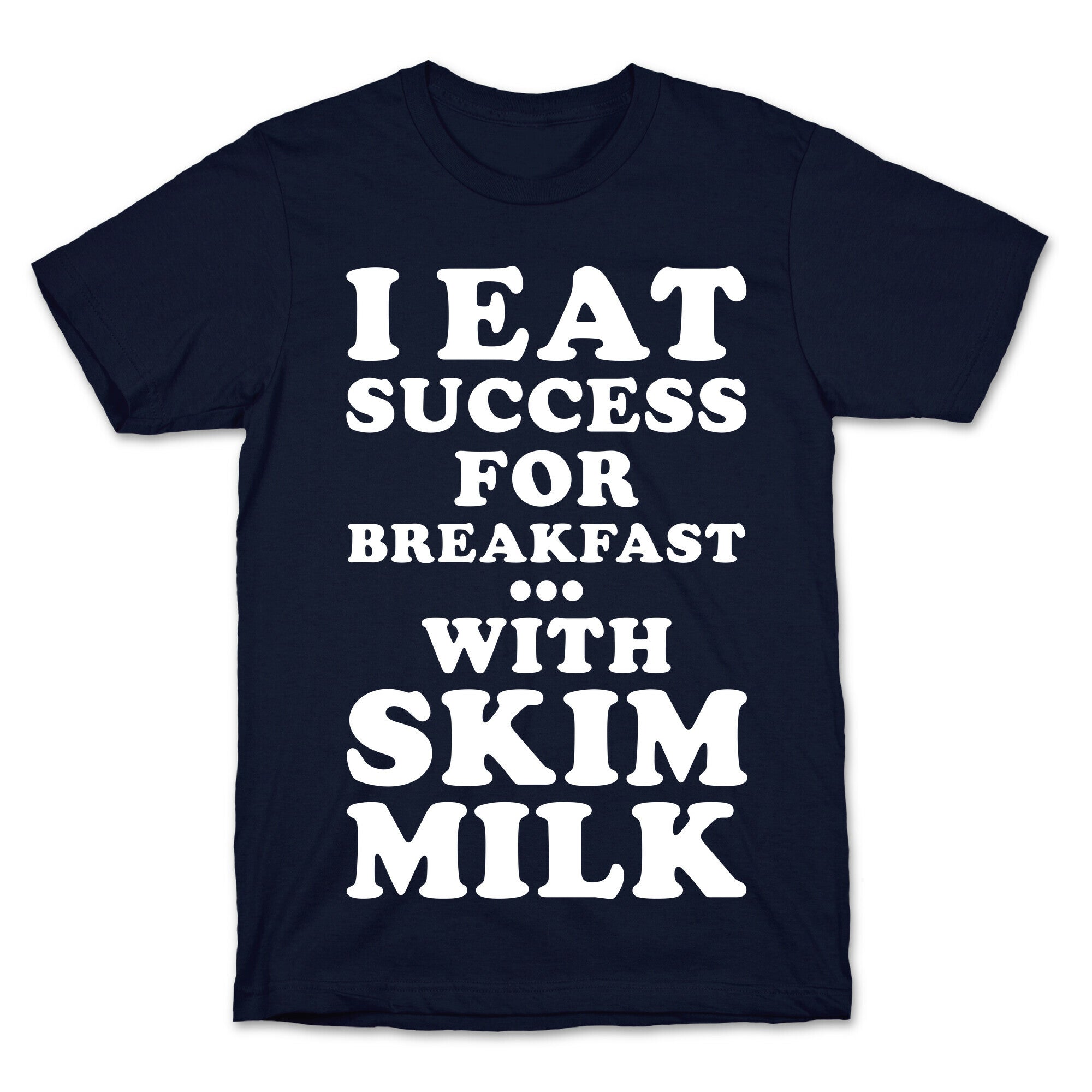 I Eat Success For Breakfast T-Shirt