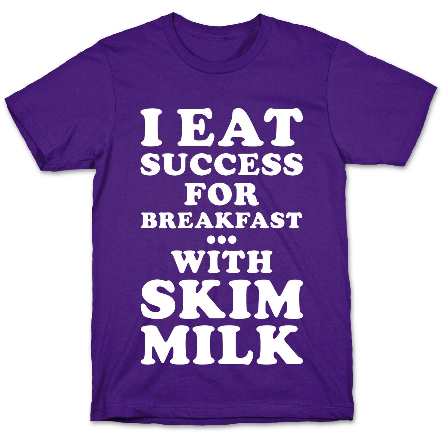 I Eat Success For Breakfast T-Shirt