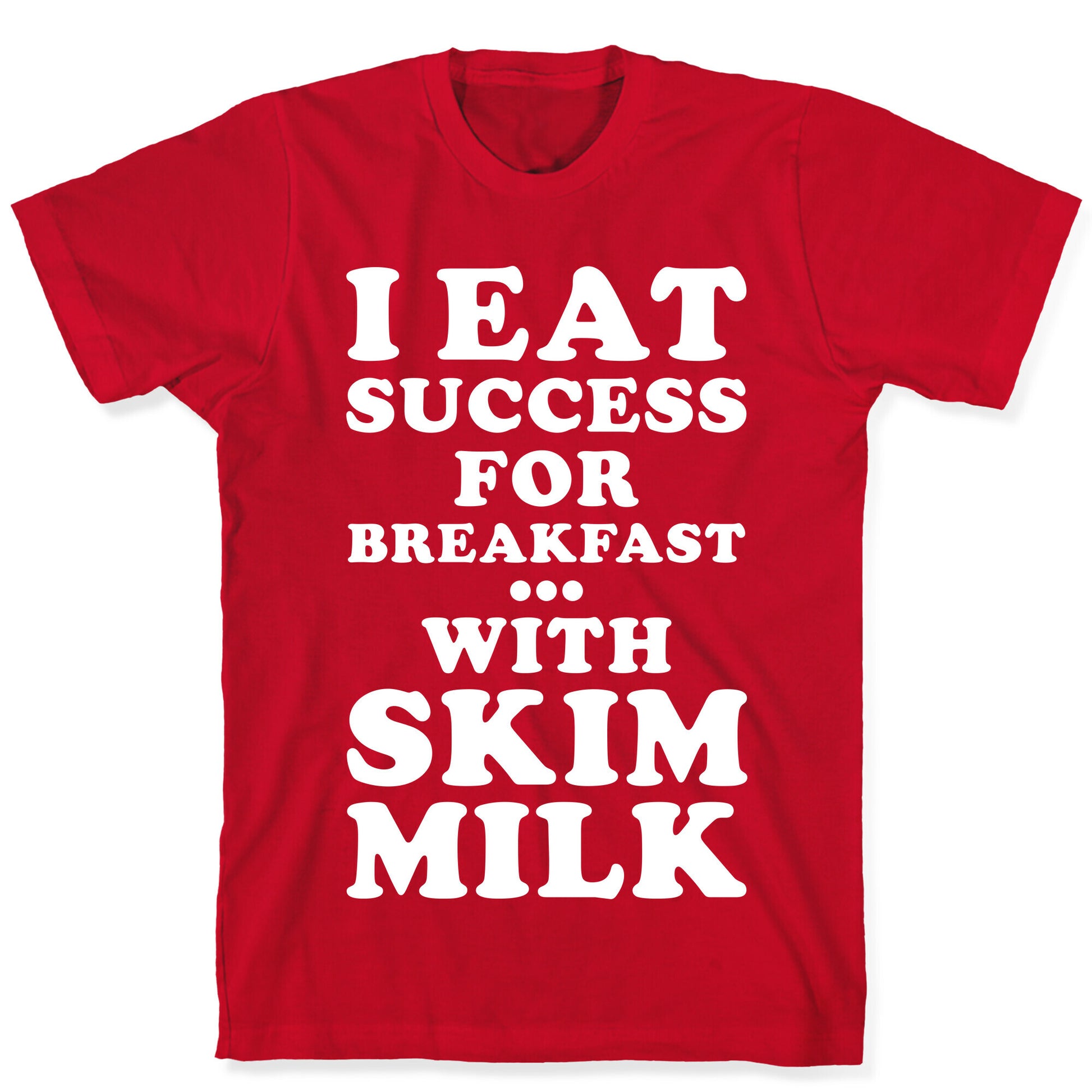 I Eat Success For Breakfast T-Shirt