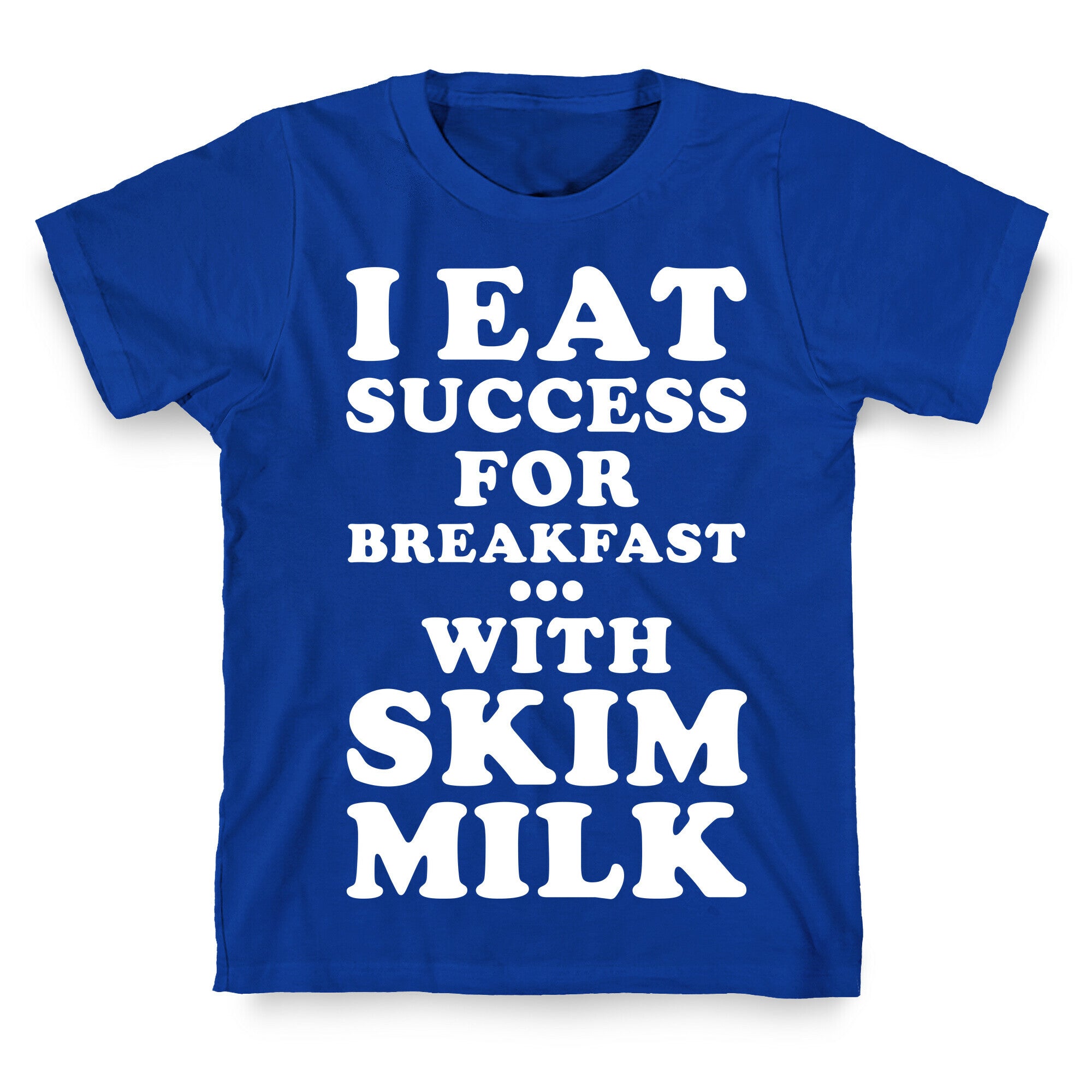 I Eat Success For Breakfast T-Shirt