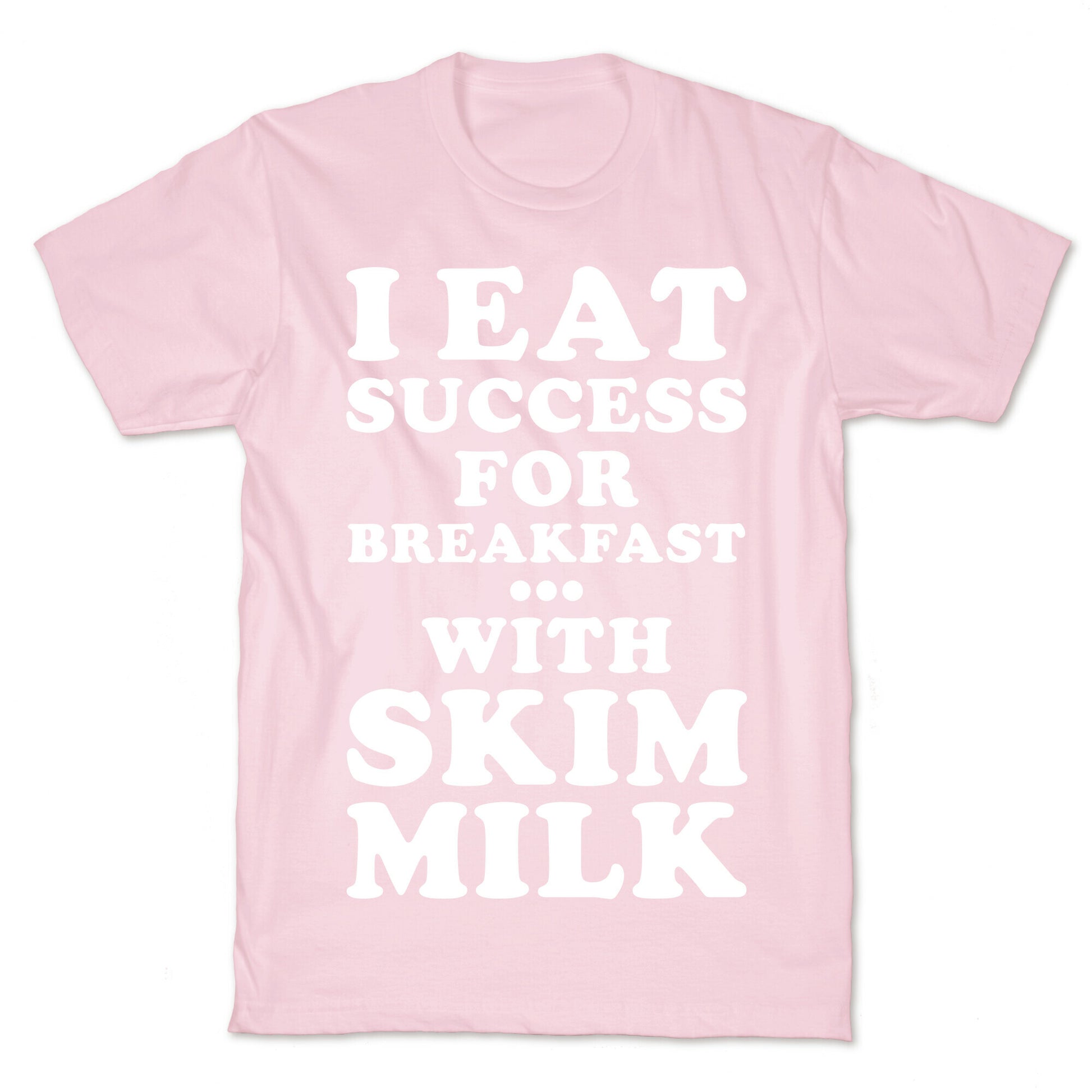 I Eat Success For Breakfast T-Shirt