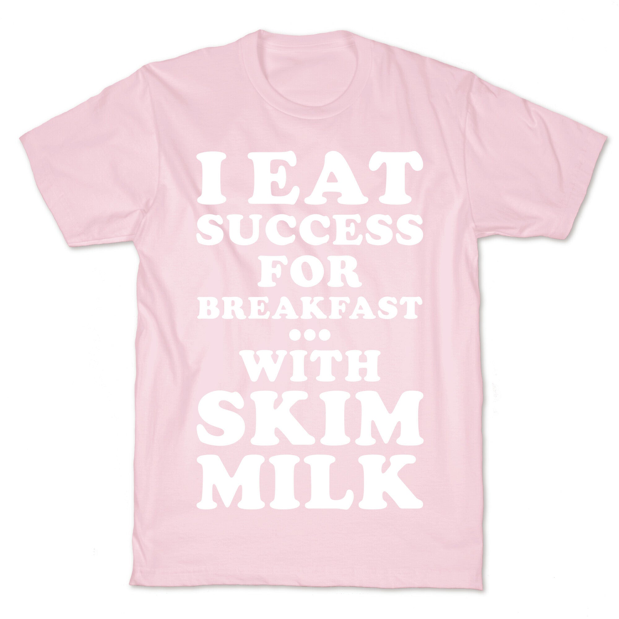 I Eat Success For Breakfast T-Shirt