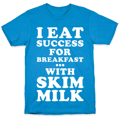 I Eat Success For Breakfast T-Shirt
