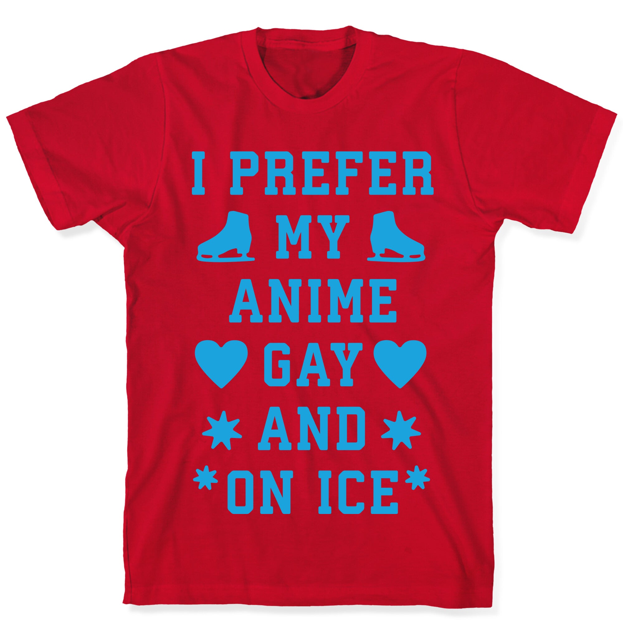 I Prefer My Anime Gay And On Ice T-Shirt