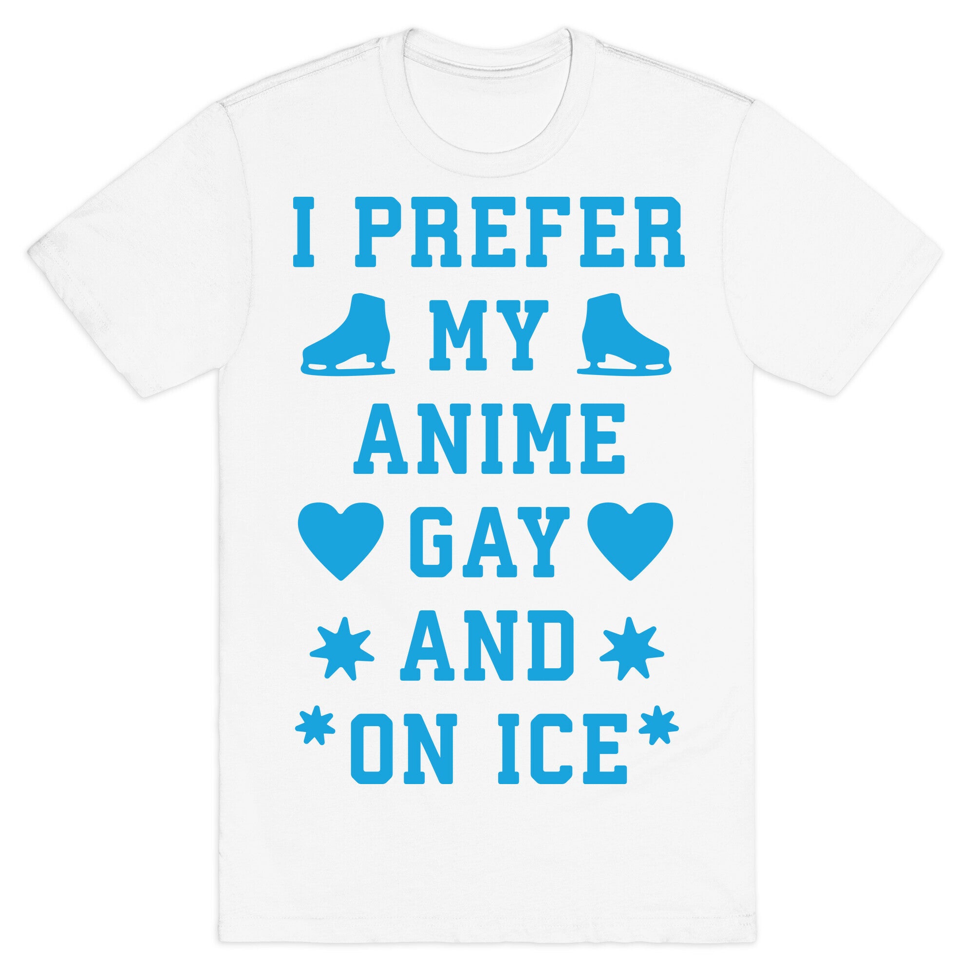 I Prefer My Anime Gay And On Ice T-Shirt