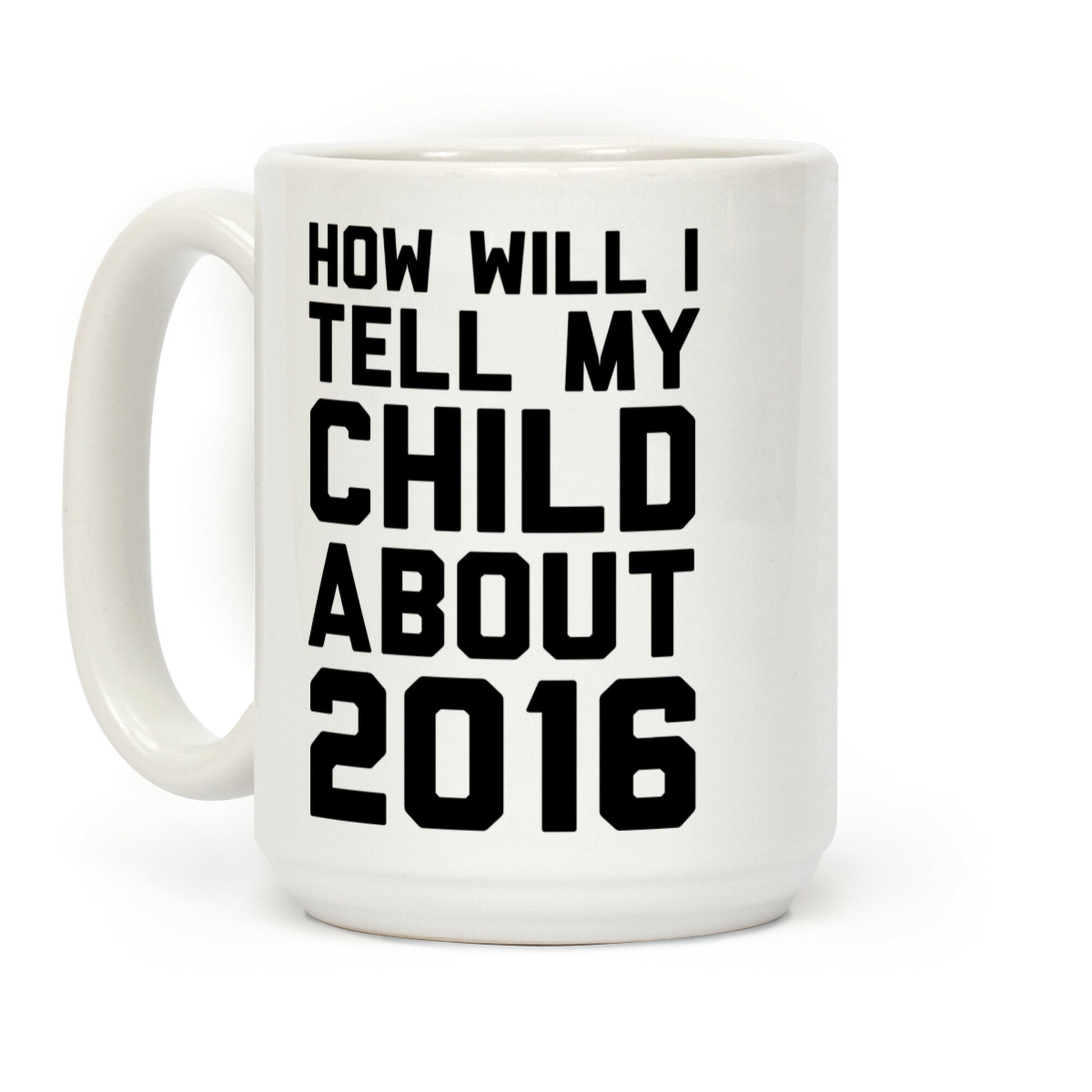 How Will I Tell My Child About 2016 Coffee Mug