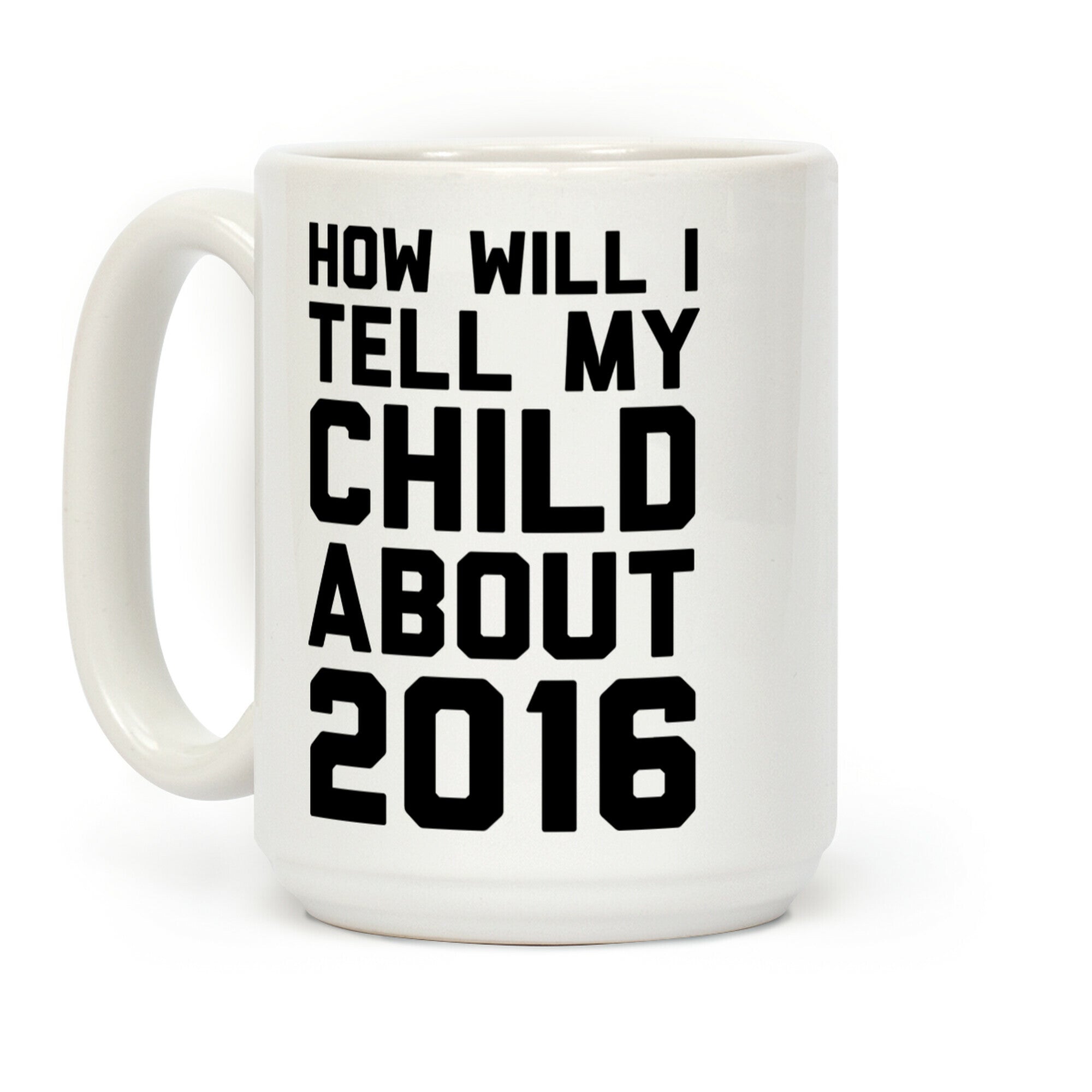 How Will I Tell My Child About 2016 Coffee Mug