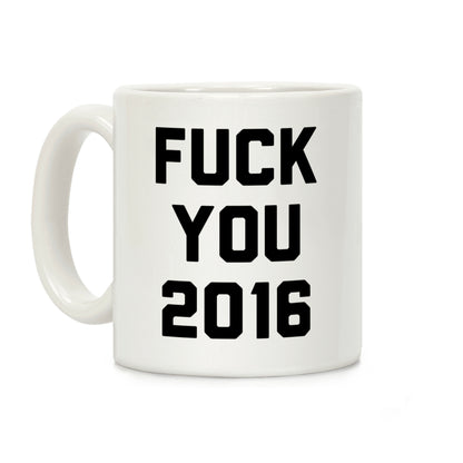 Fuck You 2016 Coffee Mug