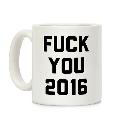 Fuck You 2016 Coffee Mug
