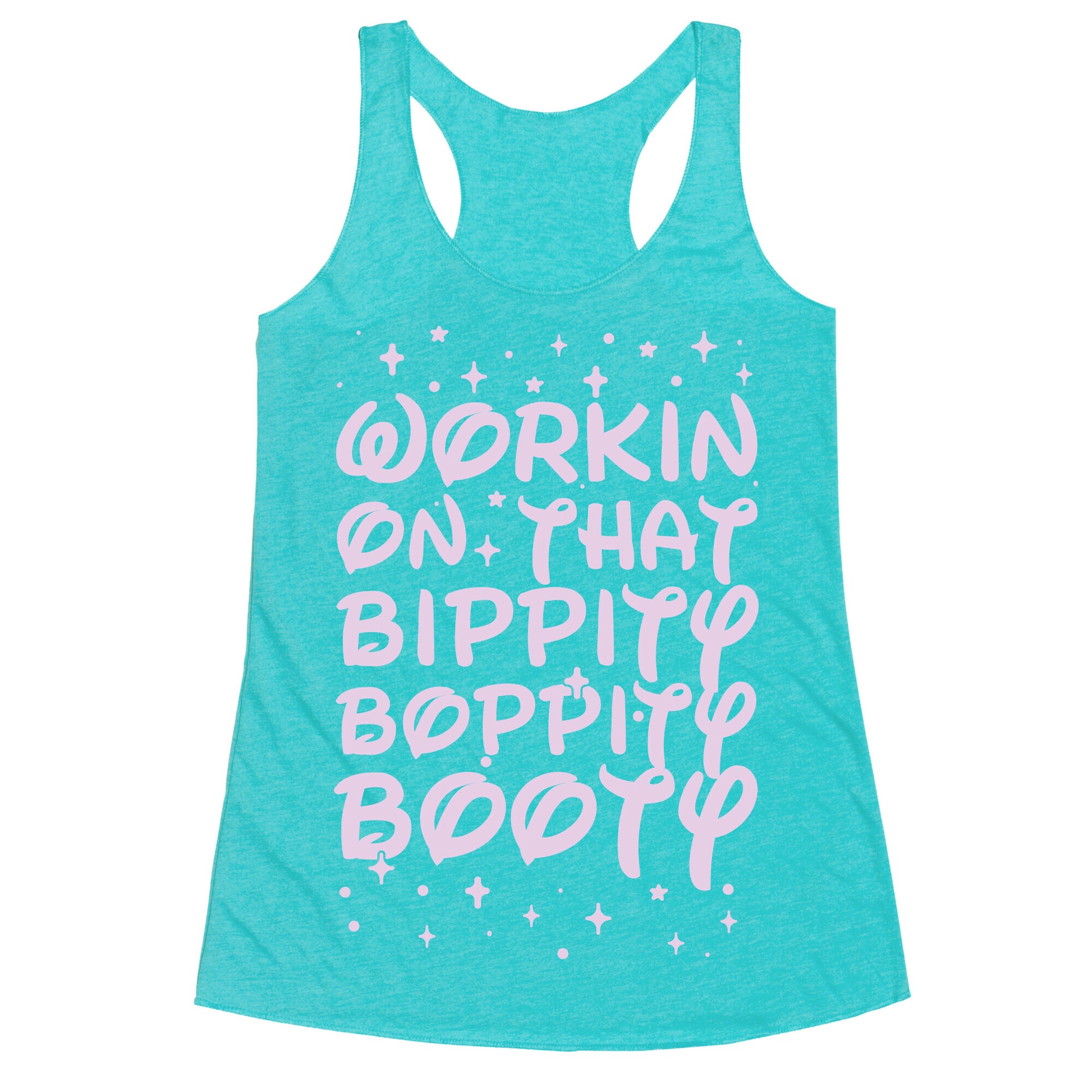 Workin' On That Bippity Boppity Booty Racerback Tank