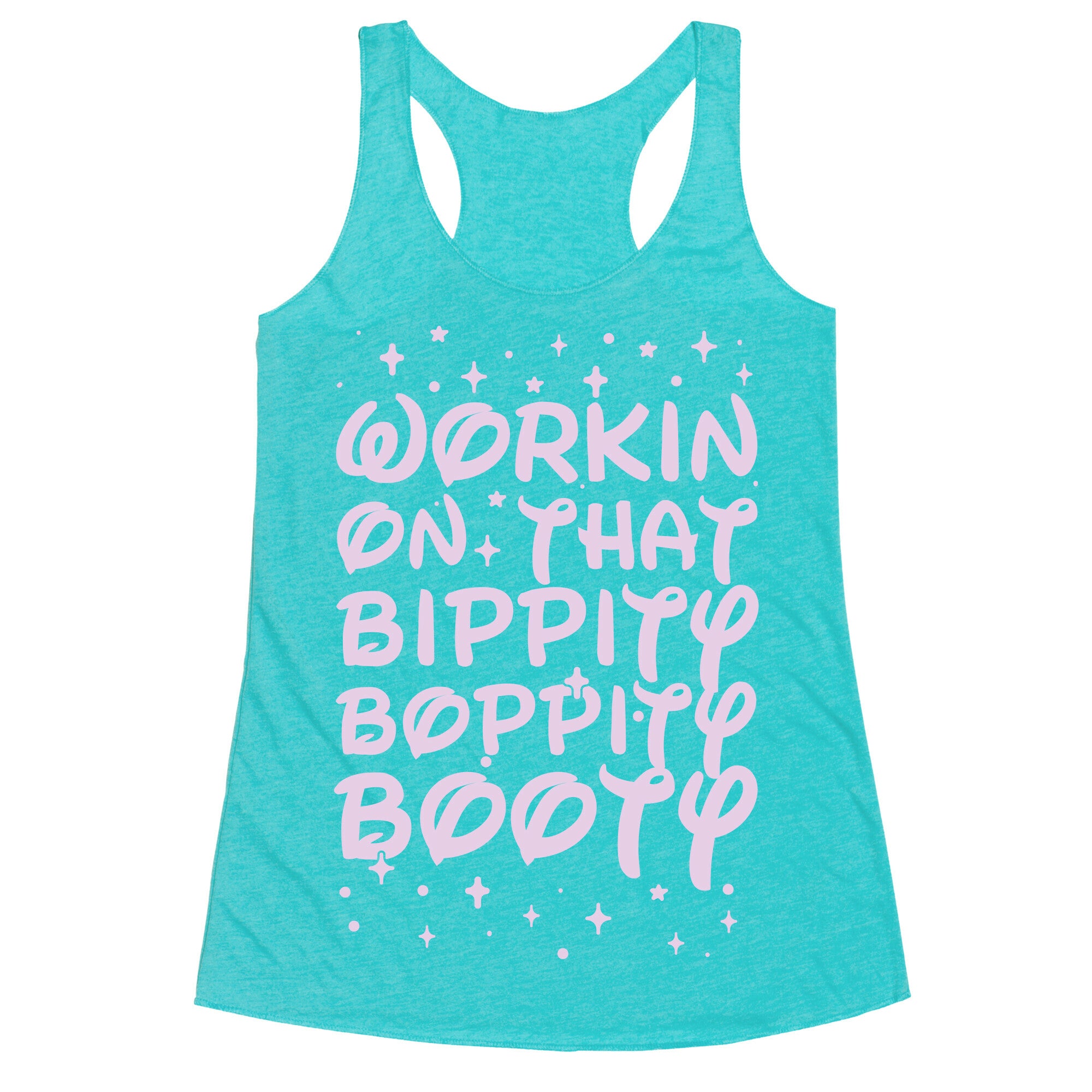 Workin' On That Bippity Boppity Booty Racerback Tank