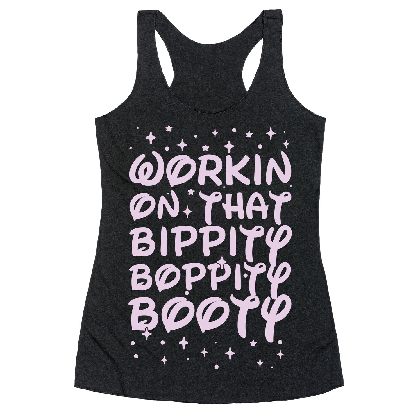 Workin' On That Bippity Boppity Booty Racerback Tank