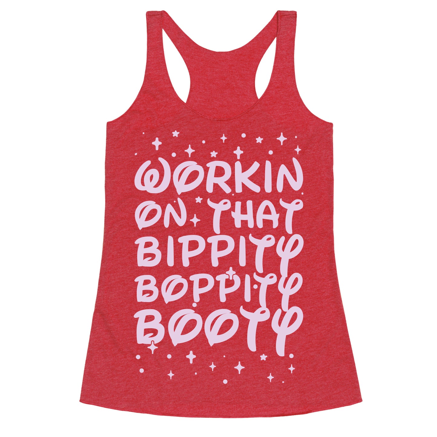 Workin' On That Bippity Boppity Booty Racerback Tank