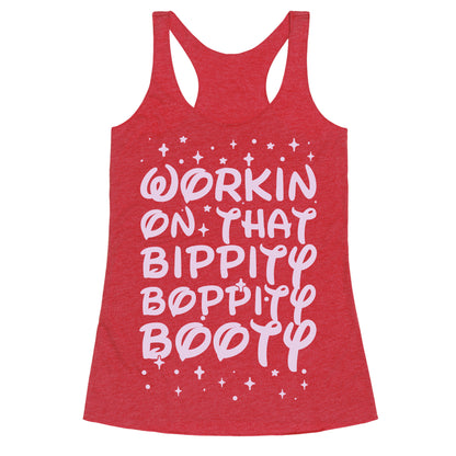 Workin' On That Bippity Boppity Booty Racerback Tank