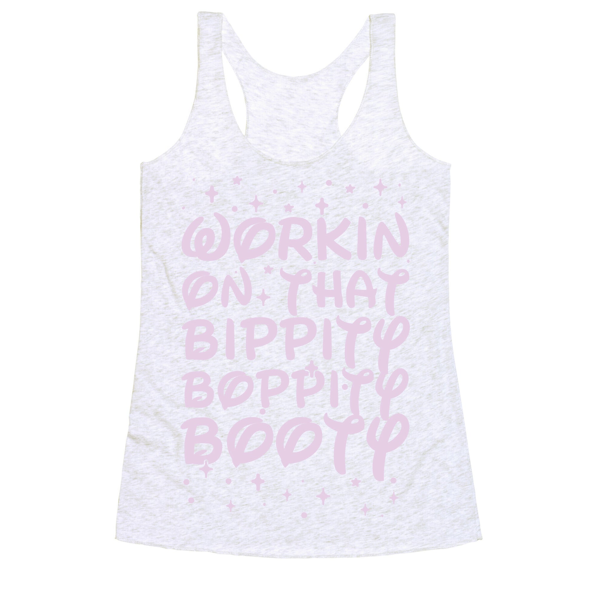 Workin' On That Bippity Boppity Booty Racerback Tank