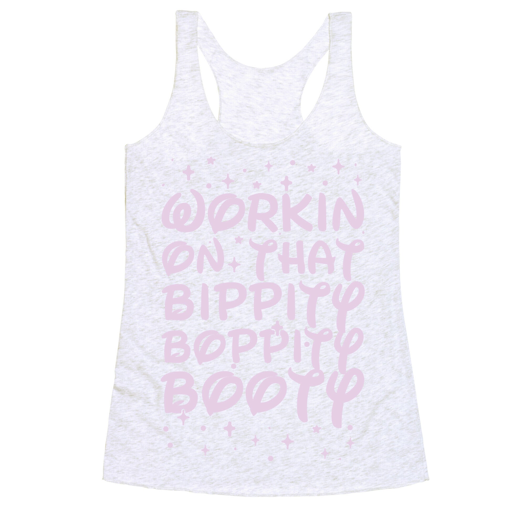 Workin' On That Bippity Boppity Booty Racerback Tank