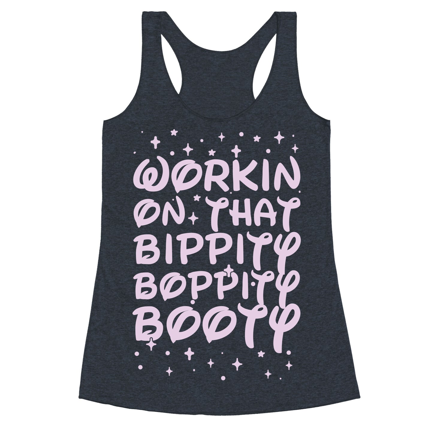 Workin' On That Bippity Boppity Booty Racerback Tank