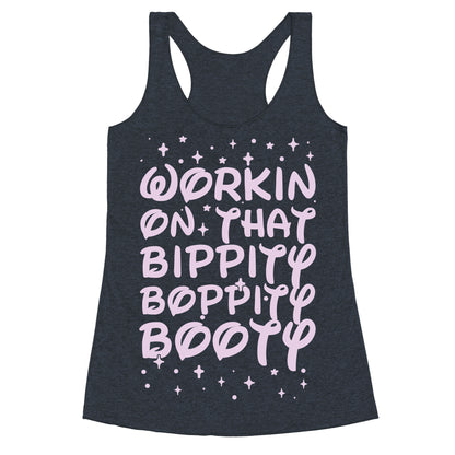 Workin' On That Bippity Boppity Booty Racerback Tank