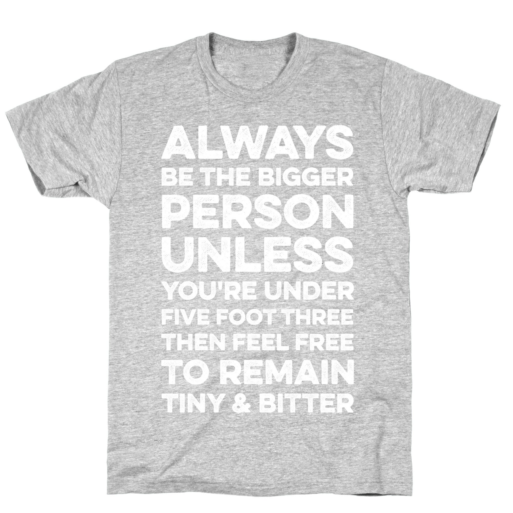 Always Be The Bigger Person T-Shirt