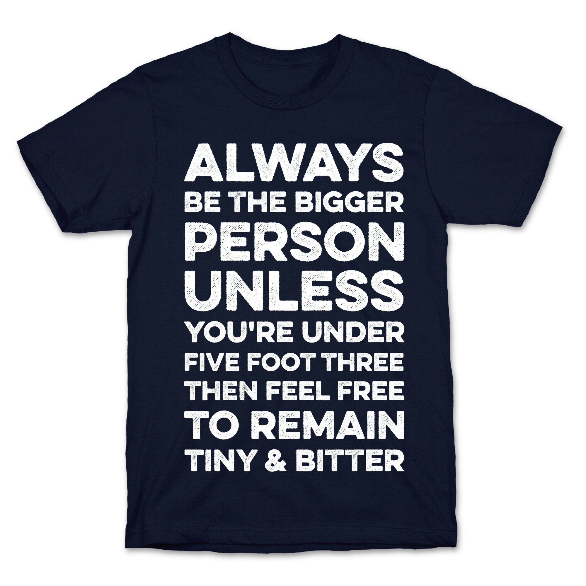 Always Be The Bigger Person T-Shirt