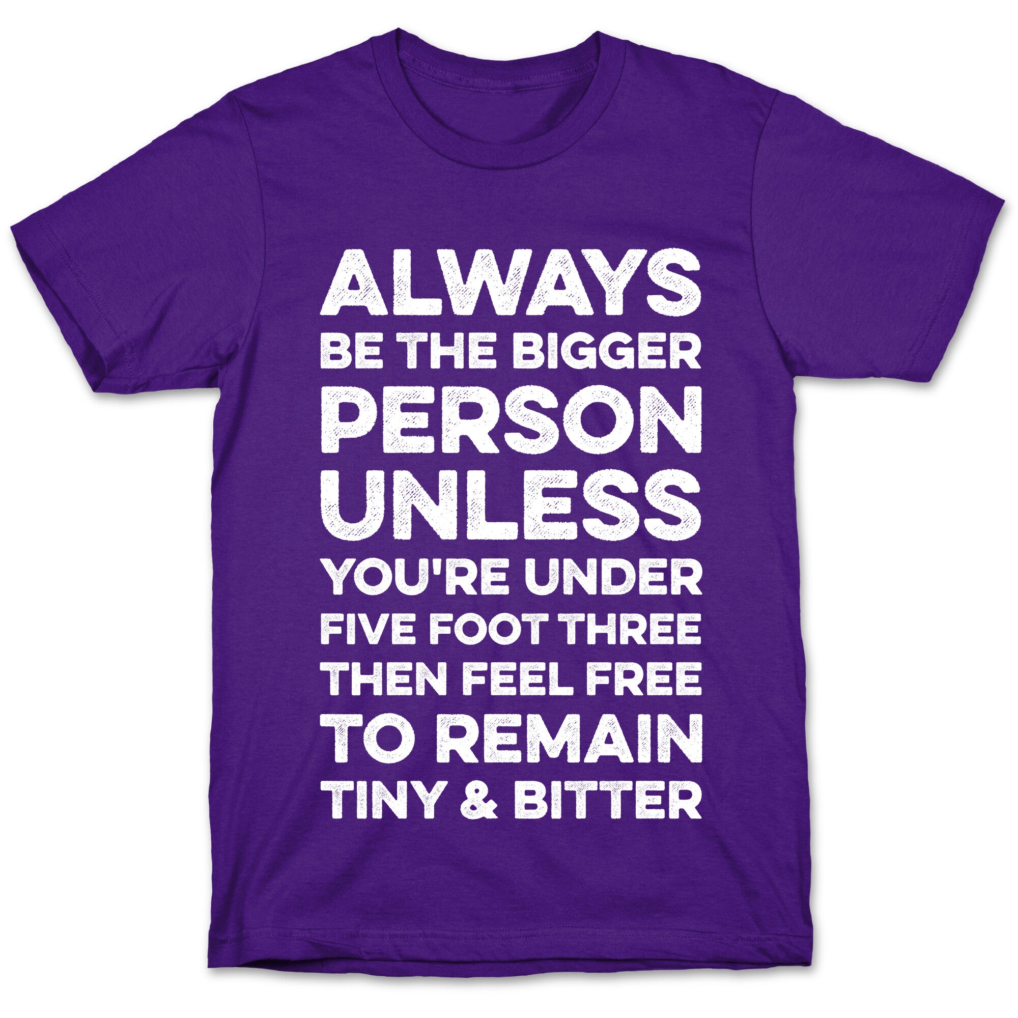 Always Be The Bigger Person T-Shirt