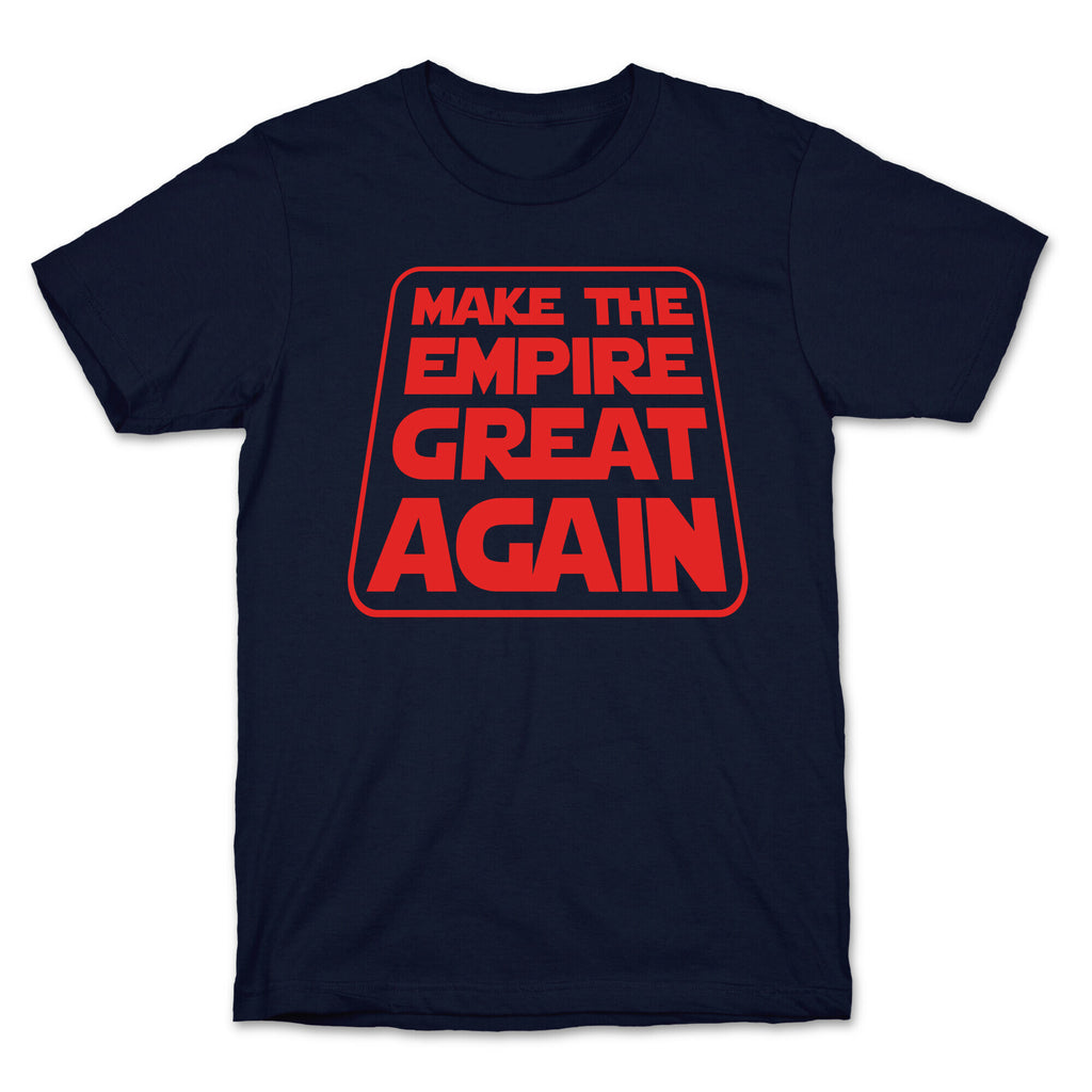 Make the Empire Great Again T-Shirt