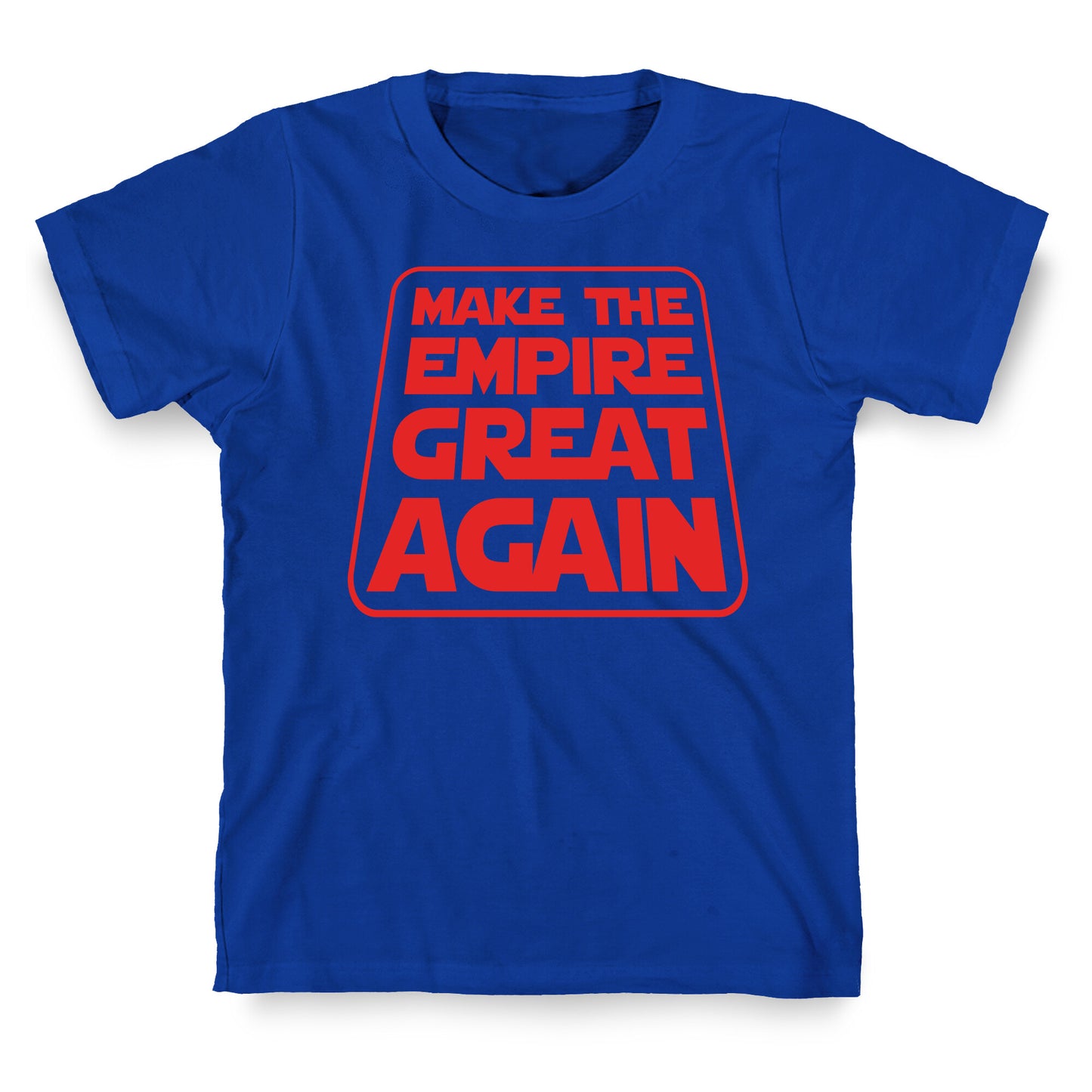 Make the Empire Great Again T-Shirt