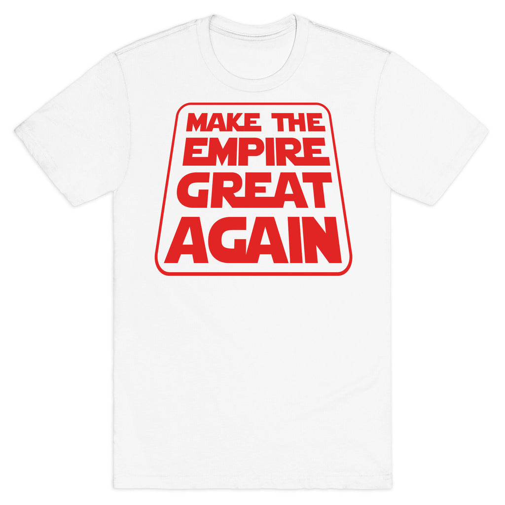 Make the Empire Great Again T-Shirt