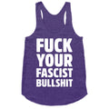 Fuck Your Fascist Bullshit Racerback Tank
