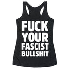 Fuck Your Fascist Bullshit Racerback Tank