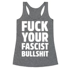 Fuck Your Fascist Bullshit Racerback Tank