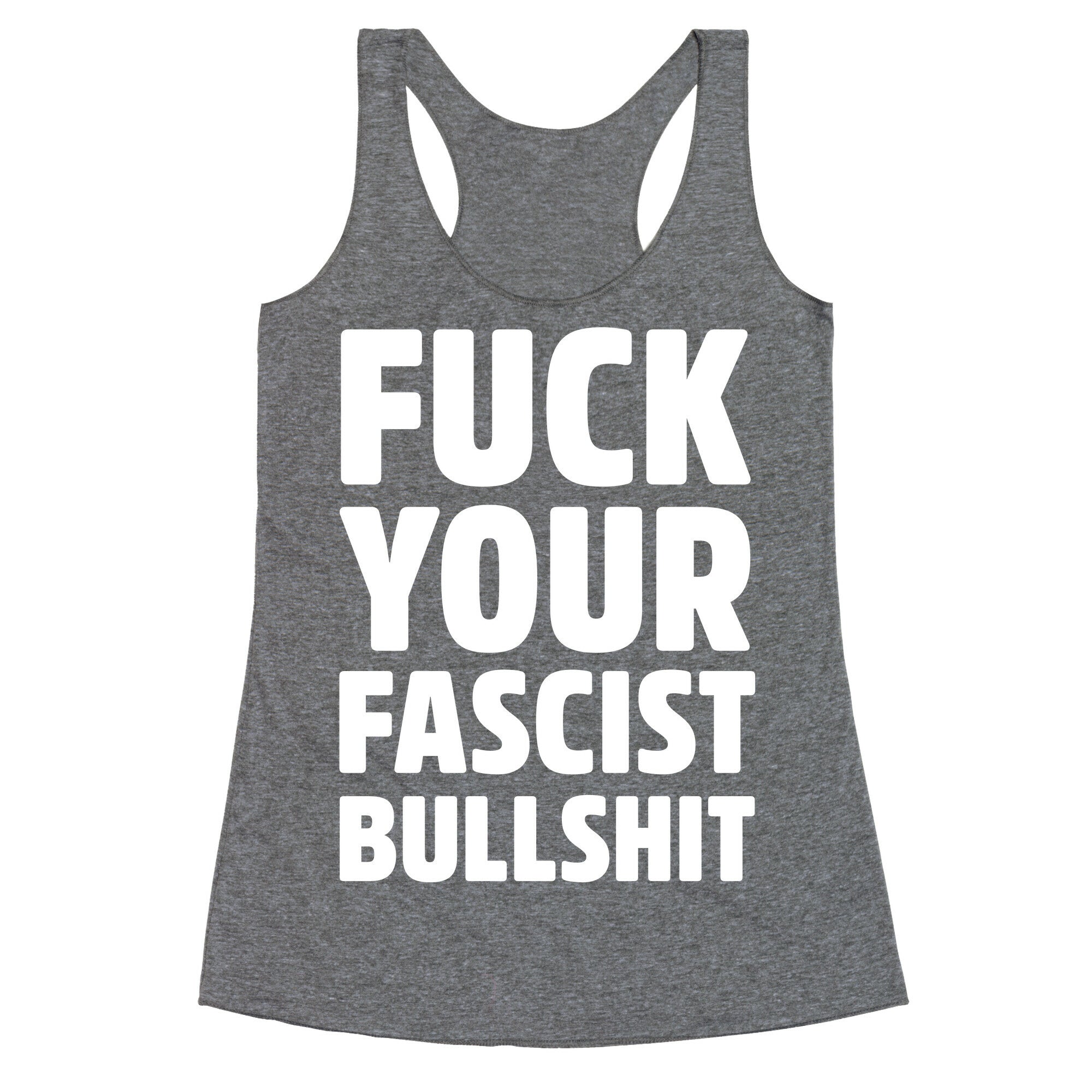Fuck Your Fascist Bullshit Racerback Tank