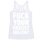 Fuck Your Fascist Bullshit Racerback Tank