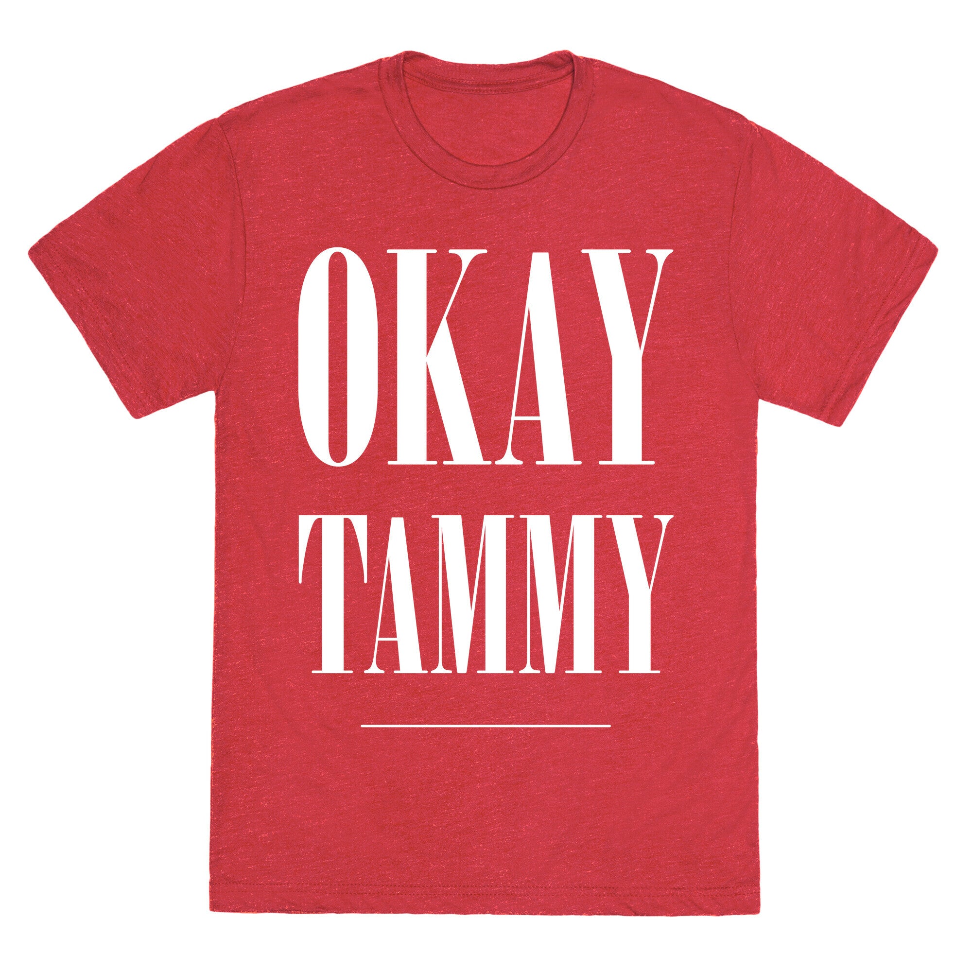 Ok Tammy Unisex Triblend Tee