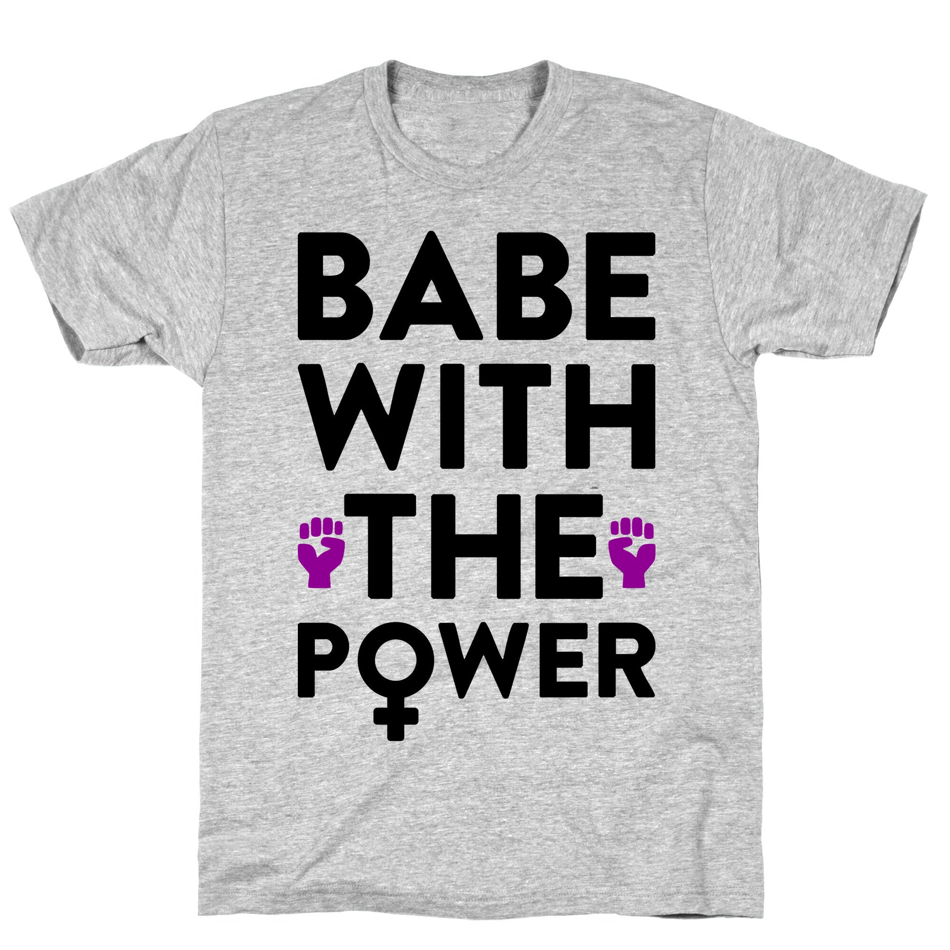 Babe With The Power T-Shirt