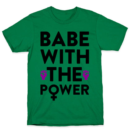 Babe With The Power T-Shirt