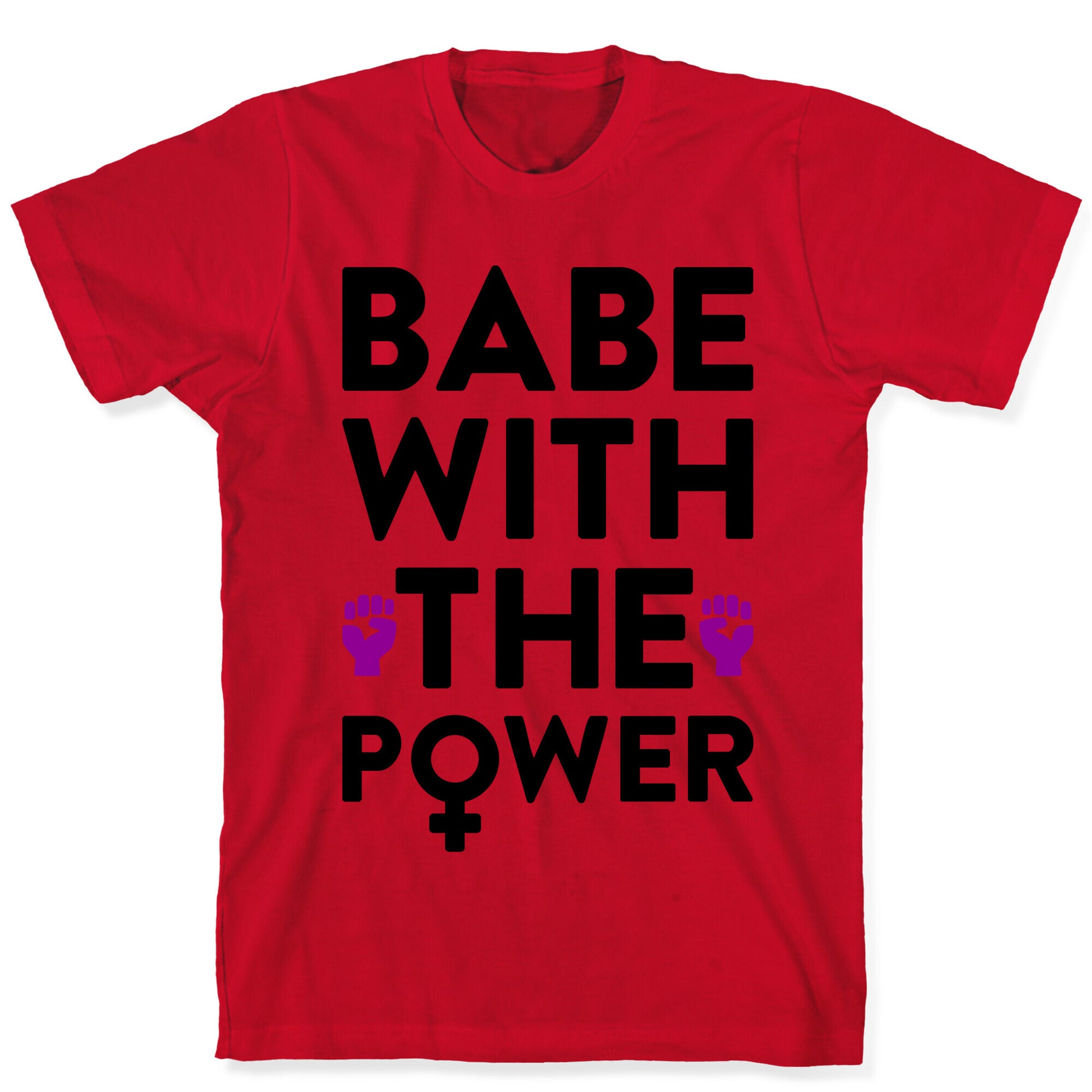 Babe With The Power T-Shirt