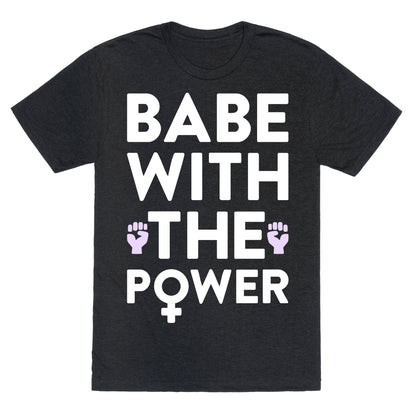 Babe With The Power Unisex Triblend Tee