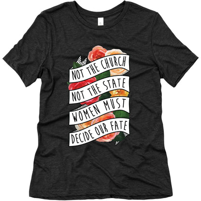 Women Must Decide Our Fate Women's Triblend Tee