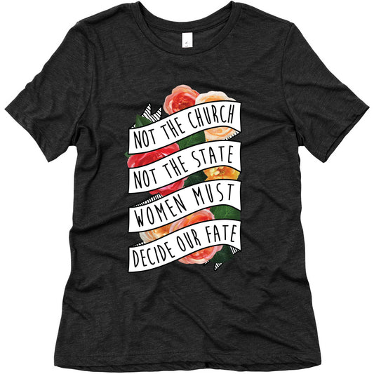 Women Must Decide Our Fate Women's Triblend Tee