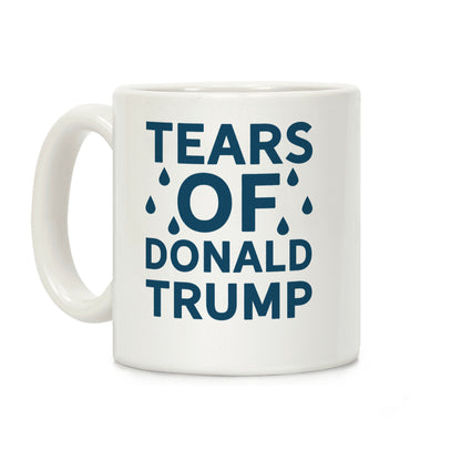 Tears of Donald Trump Coffee Mug