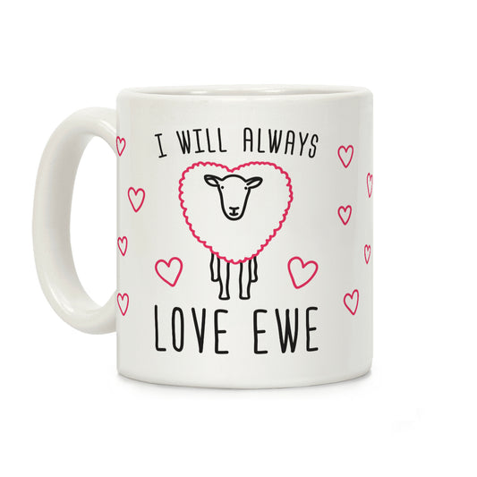 I Will Always Love Ewe Coffee Mug